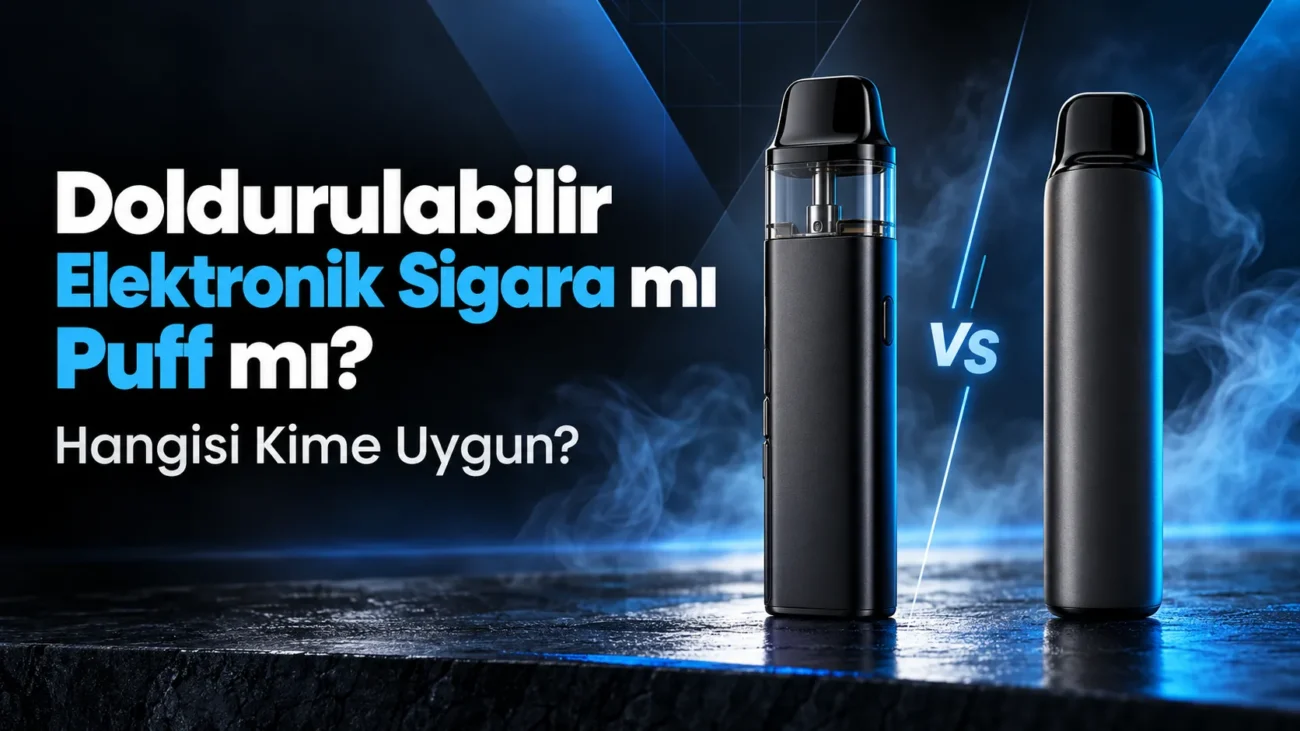 Doldurulabilir pod ve puff karşılaştırması